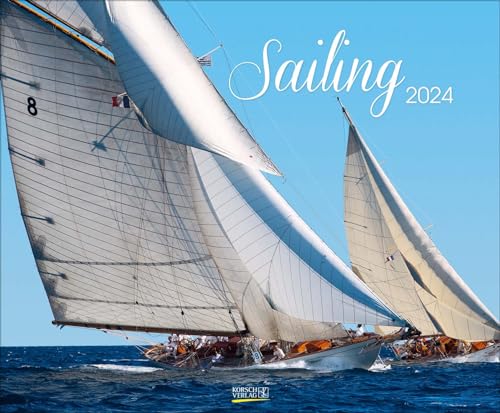 Sailing 2024: Segelkalender und Naturkalender über den Sport des Segelns. PhotoArt Kalender....