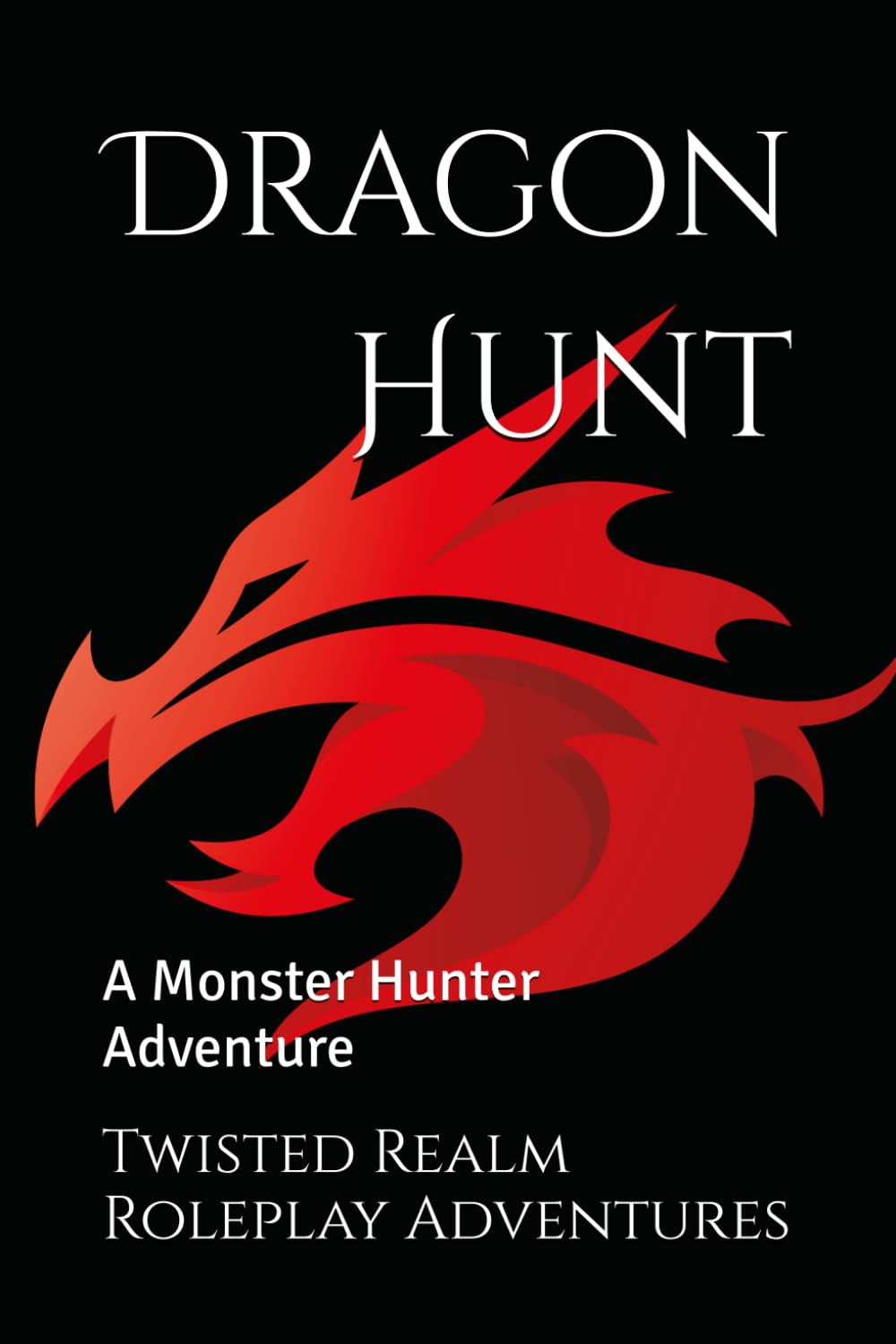 Dragon Hunt: A Monster Hunter Adventure (Twisted Realm Monster Hunter)
