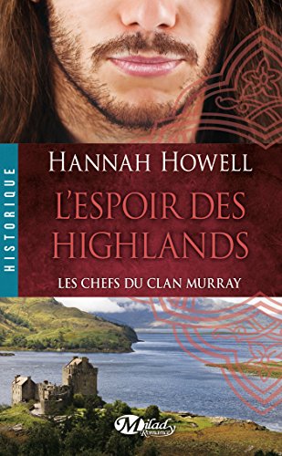 Télécharger L'Espoir des Highlands: Les Chefs du clan Murray, T3 Francais PDF
