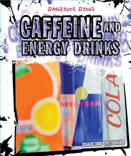 Caffeine and Energy Drinks (Dangerous Drugs Sets 1 & 2) Library Binding – January 16, 2014