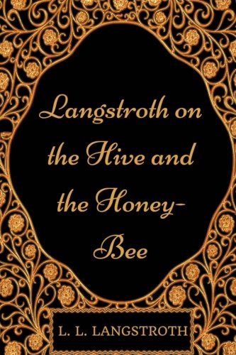 Langstroth on the Hive and the Honey-Bee: By L.... 1977654568 Book Cover