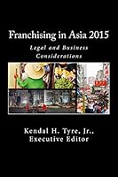 Franchising in Asia 2015: Legal and Business Considerations 0692476490 Book Cover