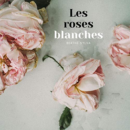 Les roses blanches Berthe Sylva Amazon.fr Téléchargement de Musique