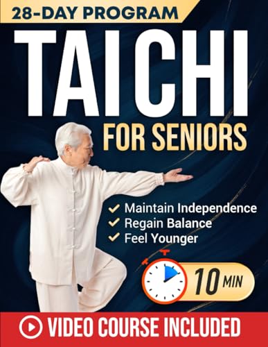 Tai Chi for Seniors: Feel Younger with 10-Minute Daily Routines to Improve Mobility, Prevent Falls, Regain Strength & Sharpen Your Mind | With Illustrations & Video Tutorials