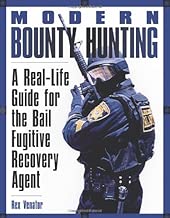 Modern Bounty Hunting: A Real-Life Guide for the Bail Fugitive Recovery Agent