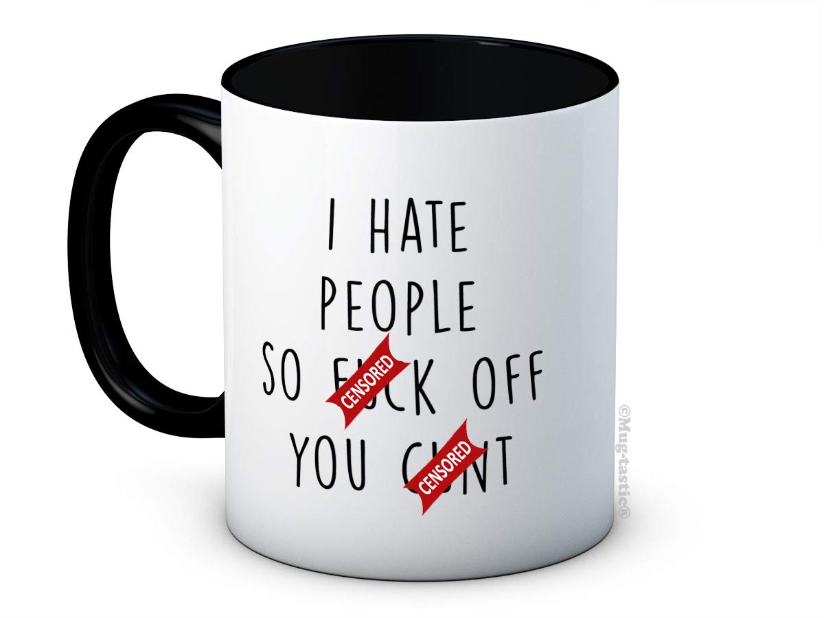 Mug-Tastic Black And White I Hate People So F*Ck Off You C*Nt - Funny Ceramic Coffee Mug - Great Secret Santa Gift!