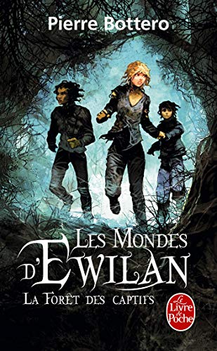 La Forêt des captifs (Les Mondes d'Ewilan, Tome 1) La Forêt des captifs (Les Mondes d'Ewilan, Tome 1)