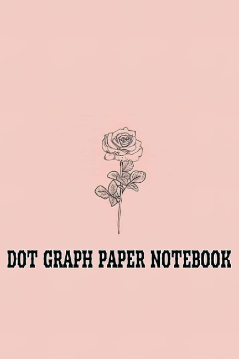 Dot Graph Paper Notebook: Relax Simple Old Savings Rose Fitness Also Works All Ages! Line Up Wide And To Make A 110-page White List