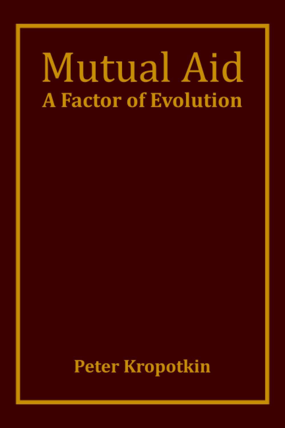 Mutual Aid: A Factor of Evolution