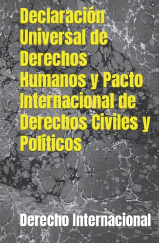 Declaración Universal de Derechos Humanos y Pacto Internacional de Derechos Civiles y Políticos (Spanish Edition)