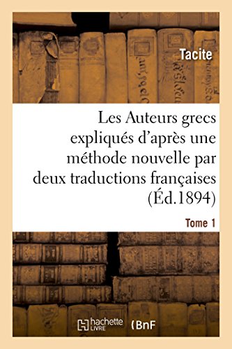 Les Auteurs latins expliqués d'après une méthode nouvelle par deux traductions Tome 1: françaises. Tacite. livre des Annales (Litterature) (French Edition)