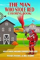 The Man Who Stole Red Coloring Book: How a Magic Machine Changed Four Lives 1969057998 Book Cover