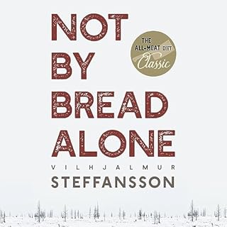 Not by Bread Alone Audiolibro Por Vilhjalmur Stefansson arte de portada