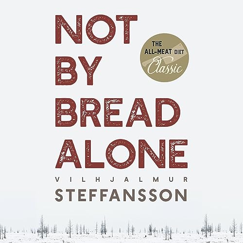 Not by Bread Alone by Vilhjalmur Stefansson episode artwork