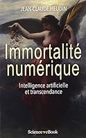 Immortalite Numerique: Intelligence Artificielle Et Transcendance B01GVUZKKM Book Cover