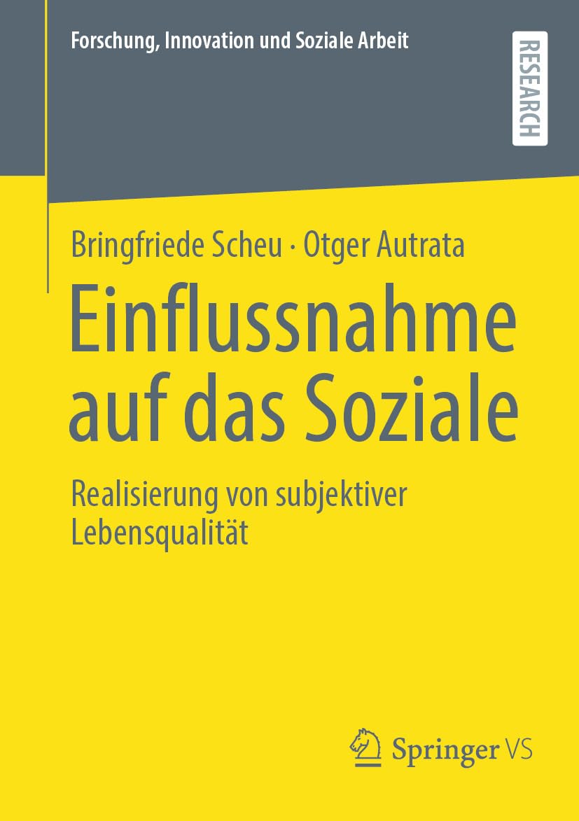 Einflussnahme auf das Soziale: Realisierung von subjektiver Lebensqualität (Forschung, Innovation und Soziale Arbeit)
