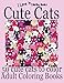 Adult Coloring Books: Cute Cats - Over 50 adorable hand drawn cats (I Love It Coloring Books)
