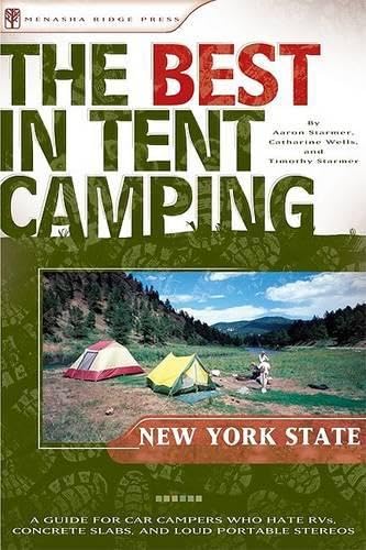 The Best in Tent Camping: New York State: A Guide for Car Campers Who Hate RVs, Concrete Slabs, and Loud Portable Stereos (Best Tent Camping)