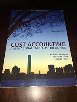 Cost Accounting A Managerial Emphasis For BA 380E Custom Edition
