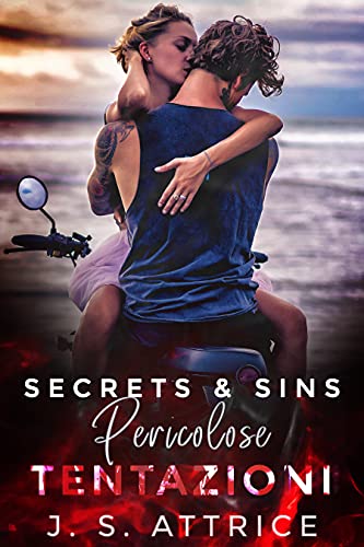 Pericolose Tentazioni (Secrets & Sins) di [J. S. Attrice, Melissa Biondi]