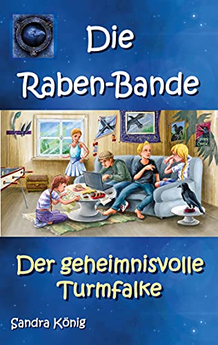 Die Raben-Bande: Der geheimnisvolle Turmfalke von [Sandra König]