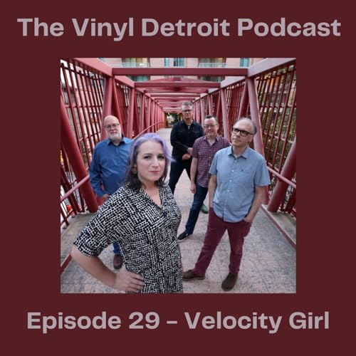 The Vinyl Detroit Podcast - Velocity Girl