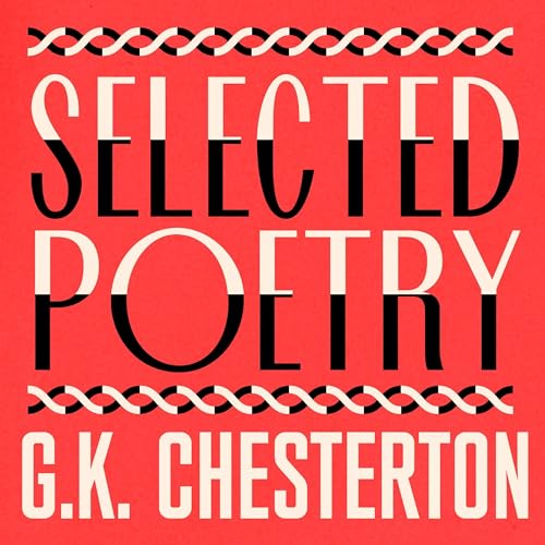 G. K. Chesterton: The Selected Poems by G. K. Chesterton episode artwork