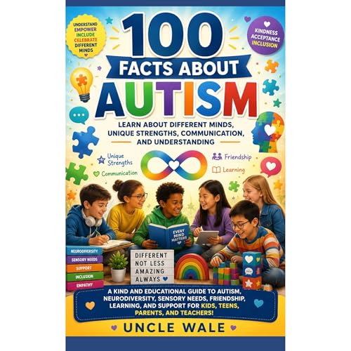 100 Facts About Autism: Learn About Different Minds, Unique Strengths, Communication, and Understanding Audiobook By Uncle Wa