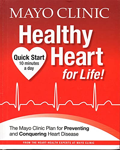 Mayo Clinic Healthy Heart for Life!: The Mayo Clinic Plan for Preventing and Conquering Heart Disease: Mayo Clinic