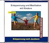 Entspannung und Meditation mit Kindern - Progressive Muskelentspannung nach Jacobson CD für Kinder und Jugendliche von 6 - 16 Jahren, Entspannung, Stressabbau