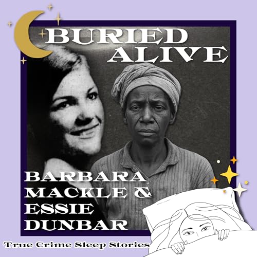 39: Buried Alive: Barbara Mackle & Essie Dunbar | True Crime Sleep Stories