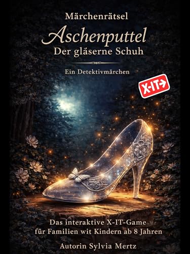 Märchenrätsel Aschenputtel – Der gläserne Schuh: Ein Detektivmärchen (Märchenrätsel Exit-Game 3)