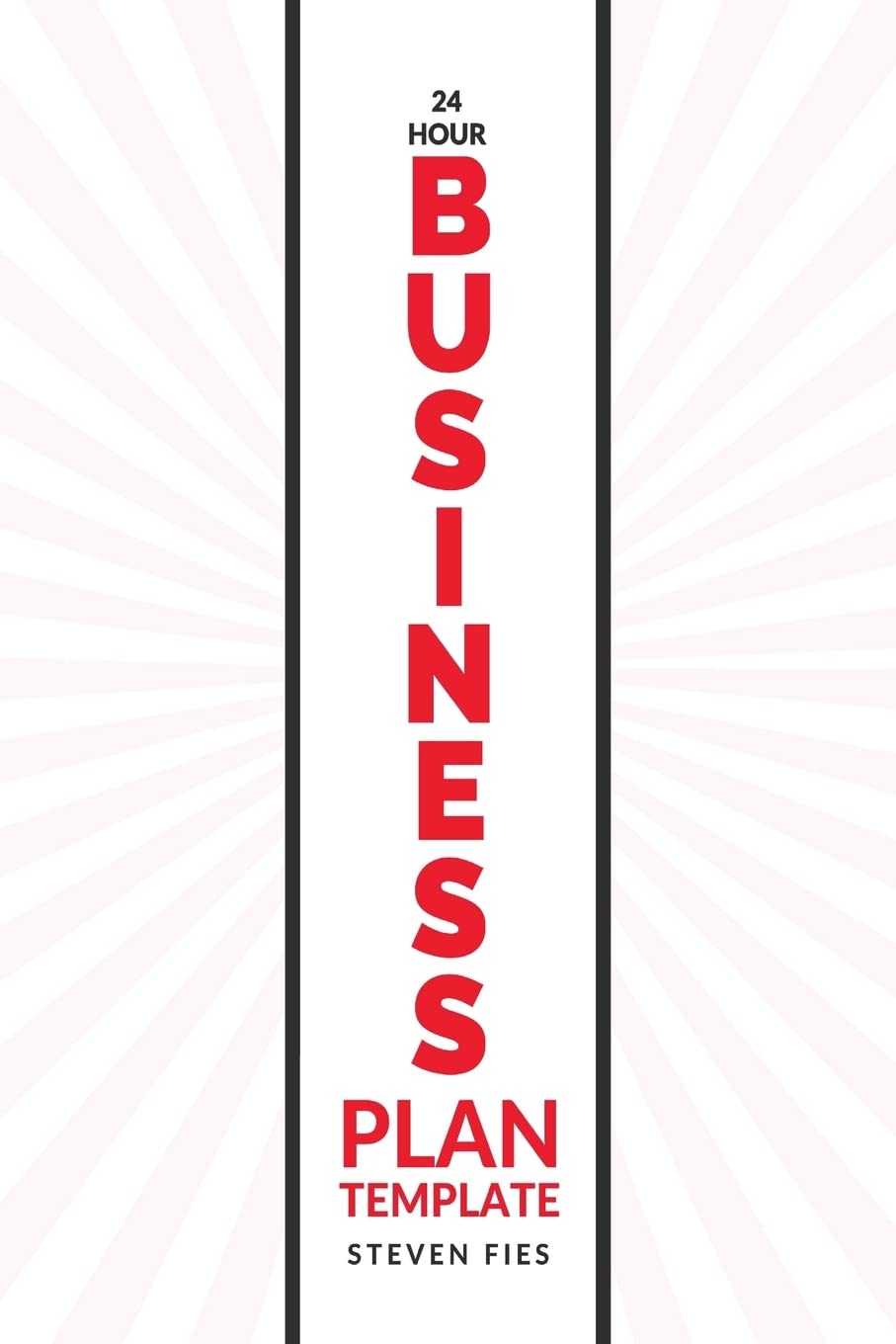 24-Hour Business Plan Template: How to Validate Your Startup Ideas and Plan Your Business Venture