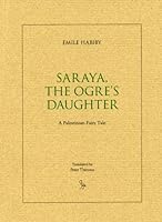 Saraya: The Ogre's Daughter: a Palestinian Fairy Tale 9659012454 Book Cover