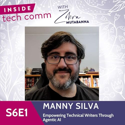 S6E1 Empowering Technical Writers Through Agentic AI: A Conversation with Manny Silva