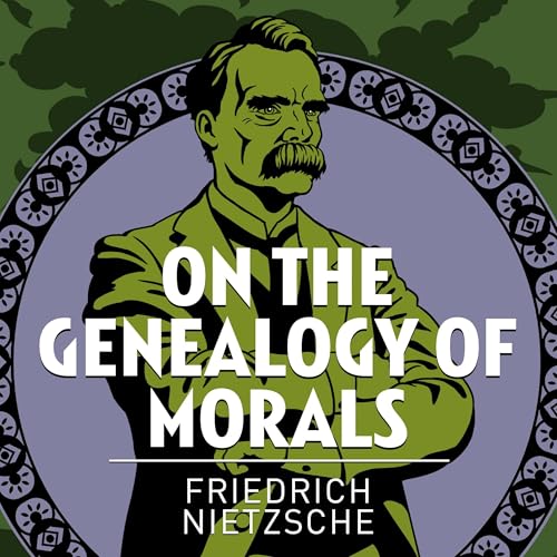 On the Genealogy of Morals (Authored by Friedrich Nietzsche) episode artwork