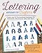 Lettering Workshop for Crafters: Create Over 50 Personalized Alphabets for Notecards, Decorations, Gifts, and More (Design Originals) Includes Tips, Techniques, Lettering 101 Advice, Borders & Corners