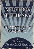 Neighbor to the Sky B000WSTKOM Book Cover