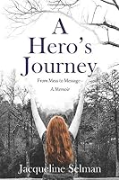 A Hero's Journey : From Mess to Message 1734323248 Book Cover
