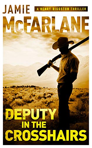 Deputy in the Crosshairs (A Henry Biggston Thriller Book 2)