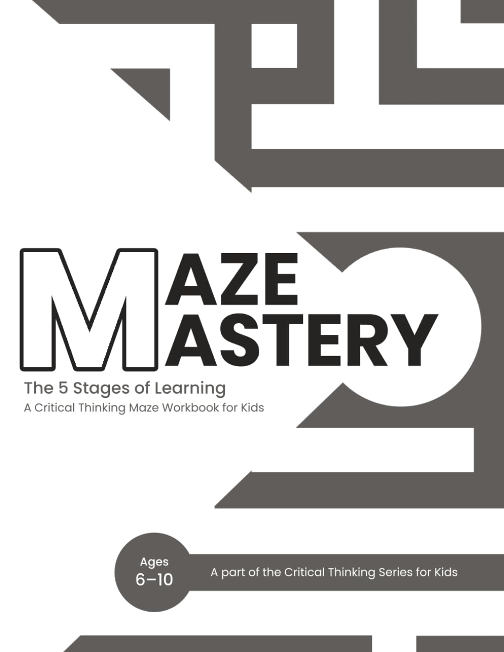 Critical Thinking Puzzles for Kids: Logic, Mazes, Patterns & Problem-Solving Activities for Ages 5–9 (Critical Thinking Activity Series)