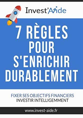 Couverture du livre 7 règles pour s'enrichir durablement: Fixer ses objectifs financiers, investir intelligemment