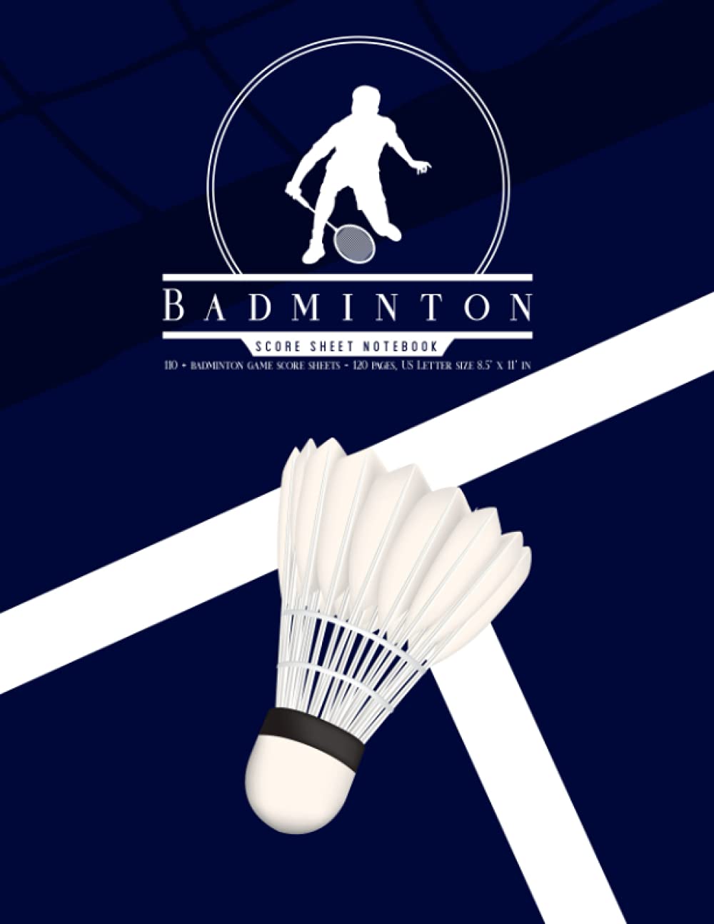 Badminton Score Sheet Notebook: Keep Scores in this Score Keeper Note book Perfect for Players, Umpires, Coaches and Beginners