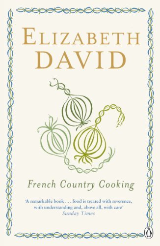 By Elizabeth David French Country Cooking (Cookery Library) (Re-issue)