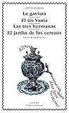 La gaviota; El tío Vania; Las tres hermanas; El jardín de los cerezos (Letras Universales)