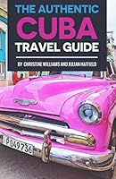 The Authentic Cuba Travel Guide 1520243286 Book Cover