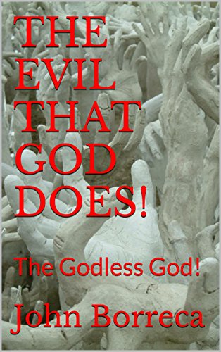 THE EVIL THAT GOD DOES!: The Godless God!
