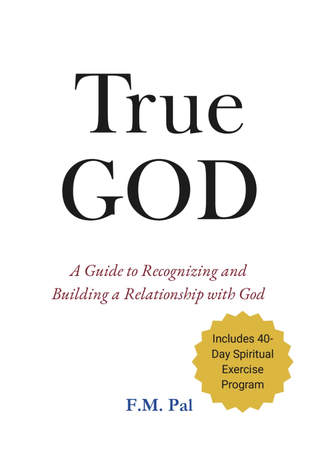 True God: A Guide to Recognizing and Building a Relationship with God