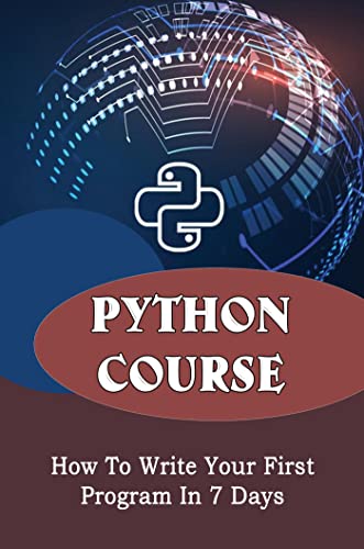 Amazon.com: Python Course: How To Write Your First Program In 7 Days ...