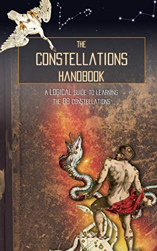 Télécharger The Constellations Handbook: A logical guide to learning the 88 constellation Livre PDF Gratuit